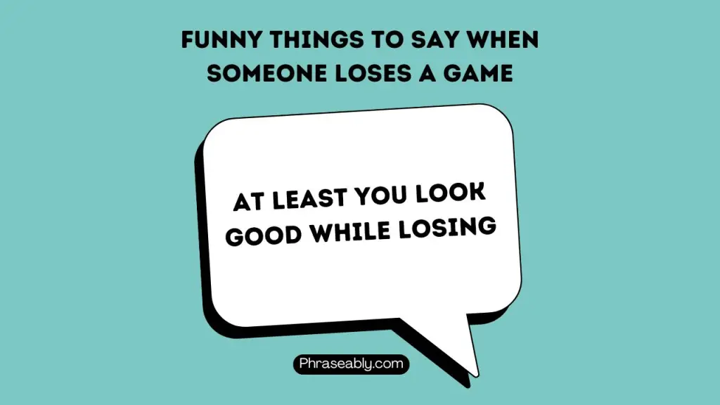 Funny Things to Say When Someone Loses  Game