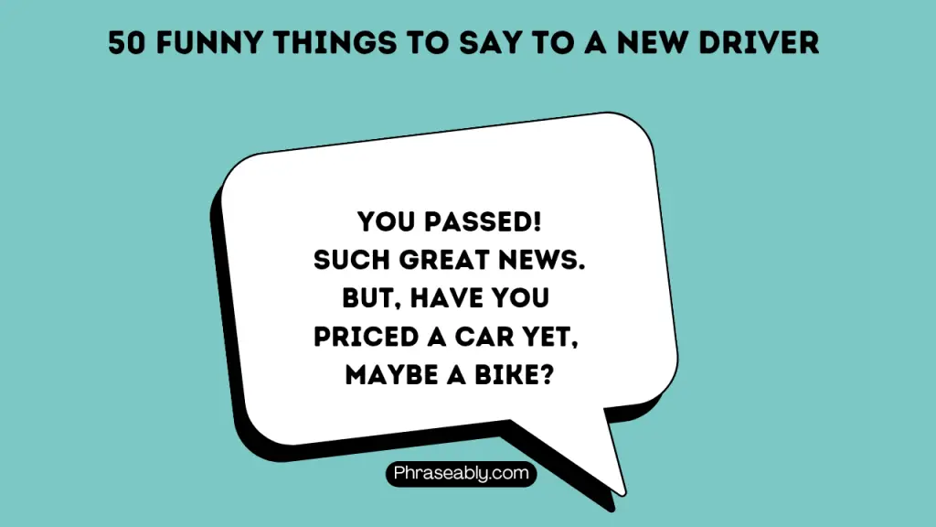 Funny Things to Say to a New Driver 