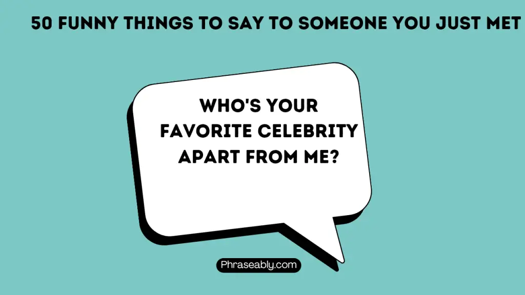 Funny Things to Say to Someone You Just Met