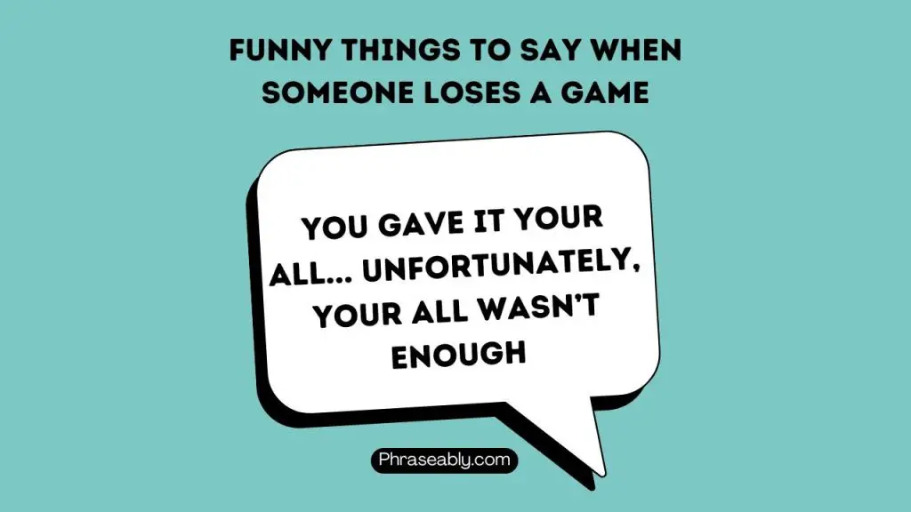 Funny Things to Say When Someone Loses  Game