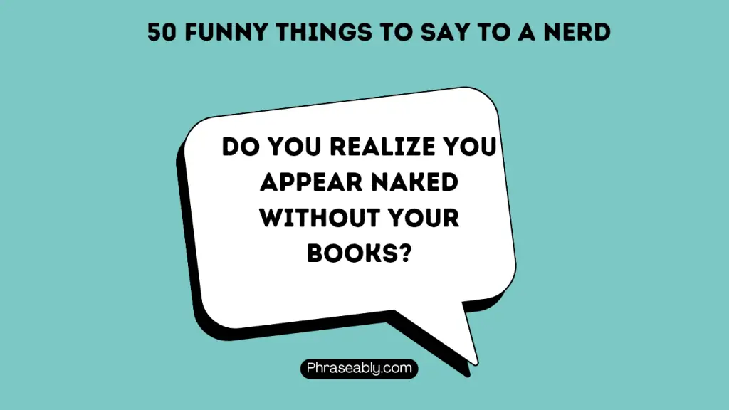 Funny Things to Say to a Nerd 