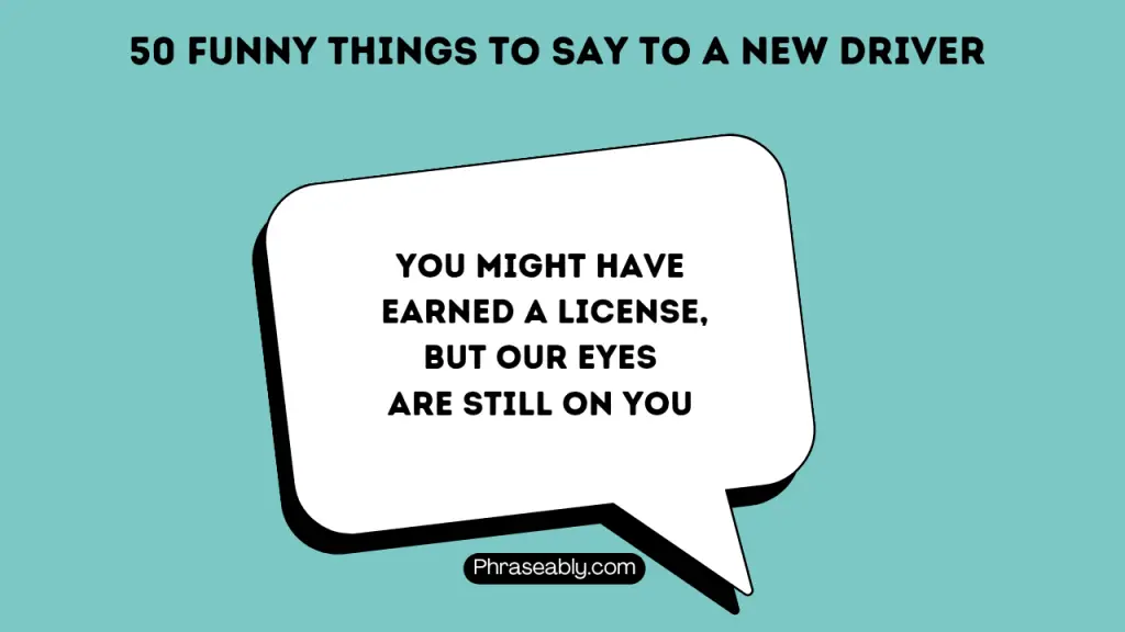 Funny Things to Say to a New Driver 