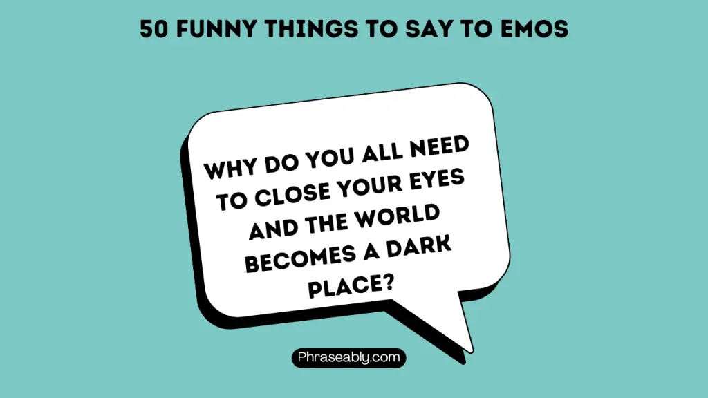 Funny Things to Say to Emos