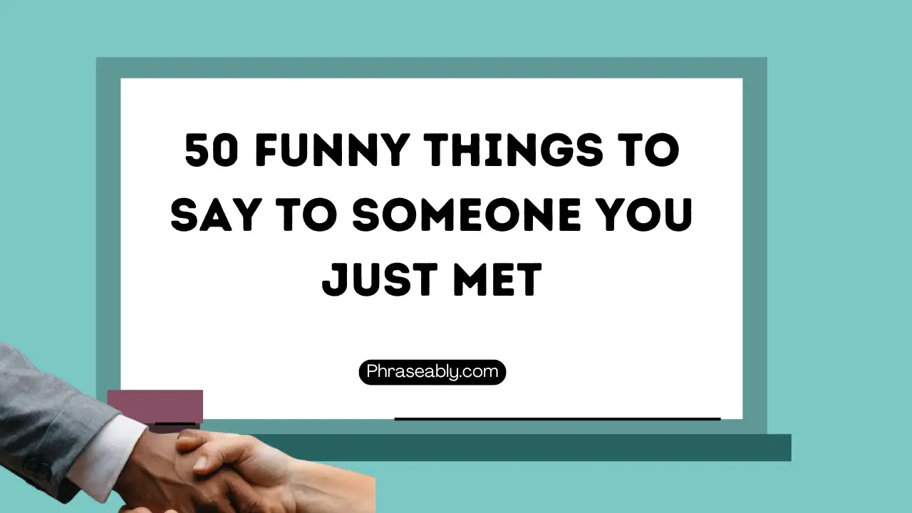 Funny Things to Say to Someone You Just Met