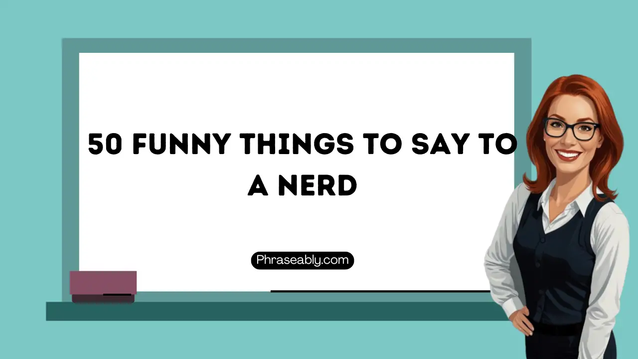 Funny Things to Say to a Nerd 