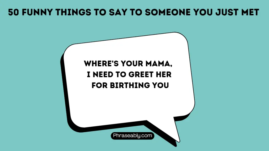 Funny Things to Say to Someone You Just Met