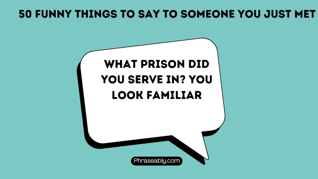 Funny Things to Say to Someone You Just Met