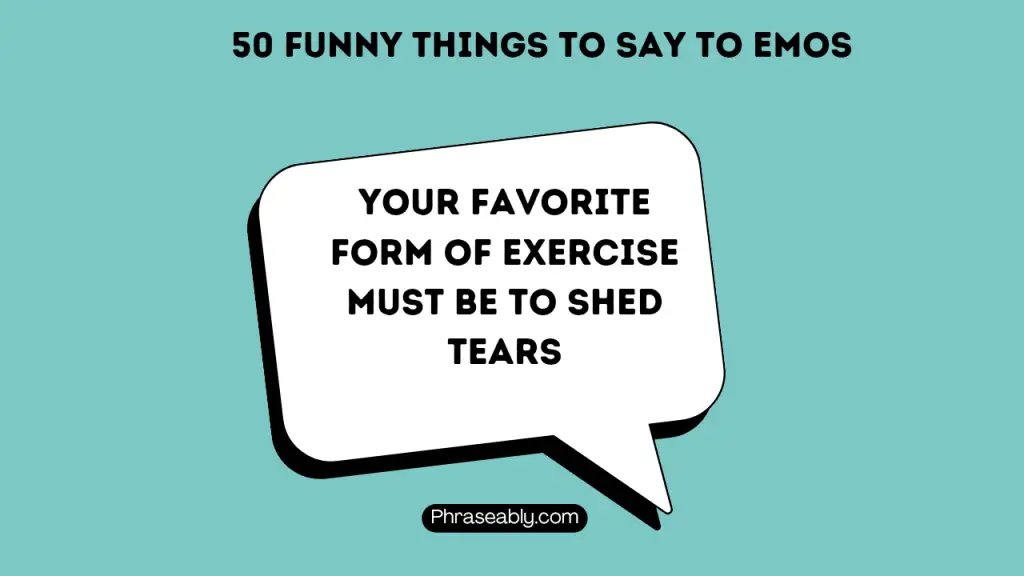 Funny Things to Say to Emos