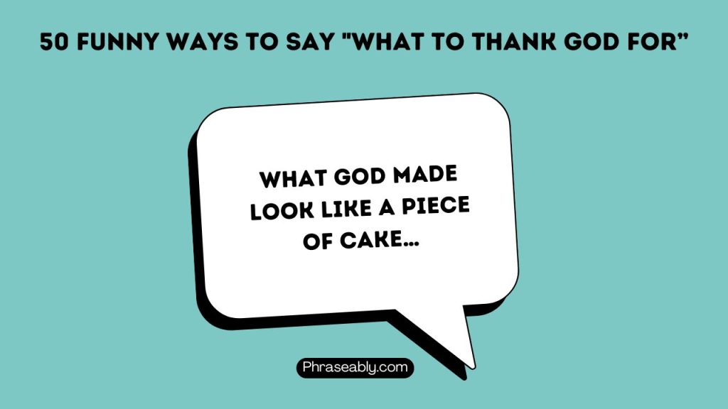 Funny Ways to Say What to Thank God For