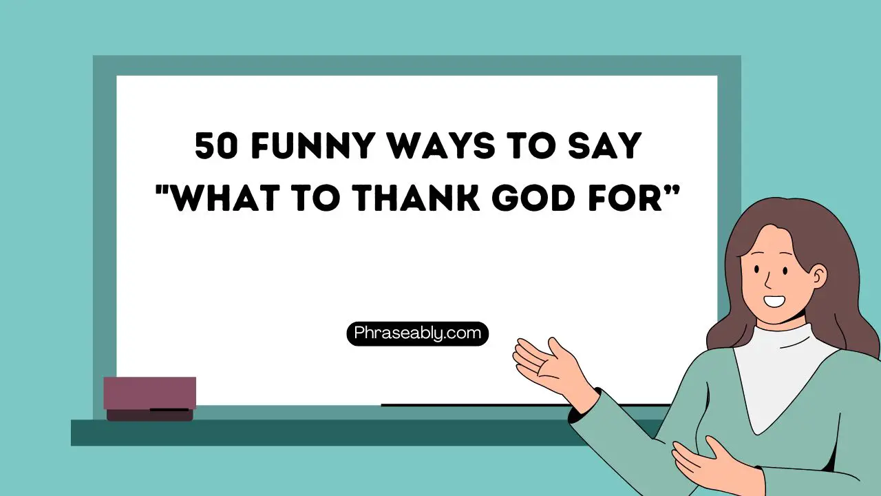 Funny Ways to Say What to Thank God For