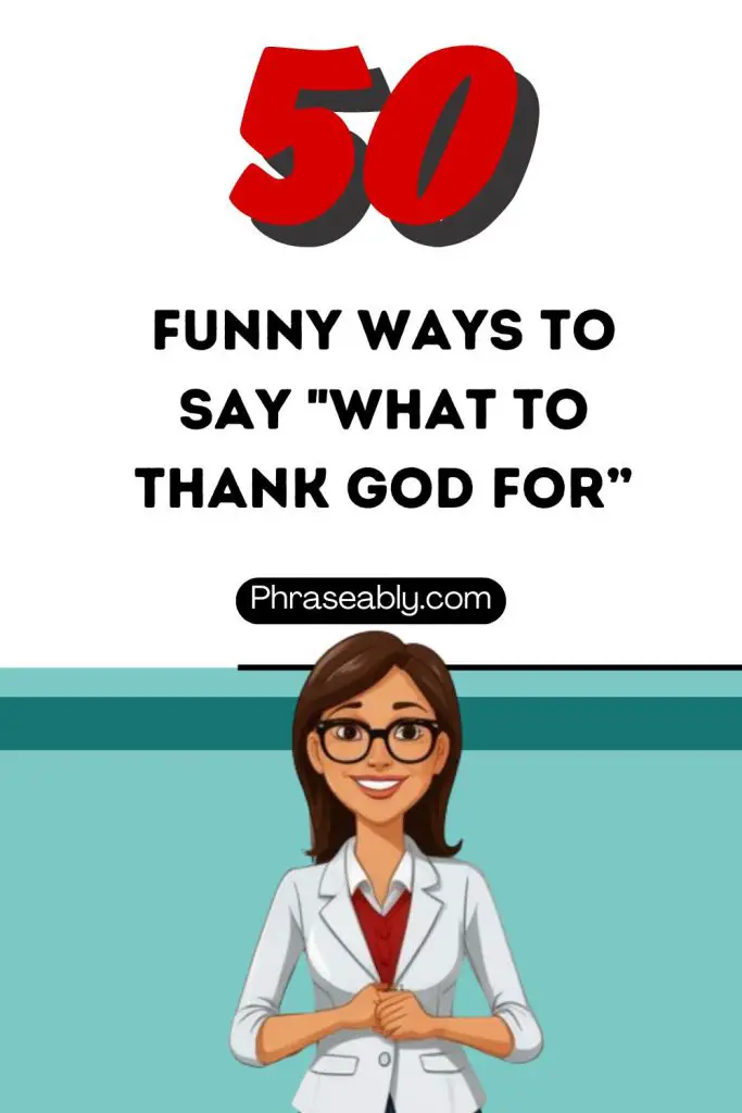 Funny Ways to Say What to Thank God For