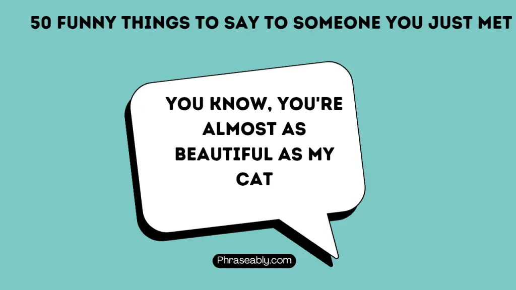 Funny Things to Say to Someone You Just Met