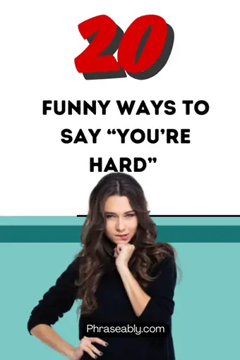 Funny Ways to Say You’re Hard