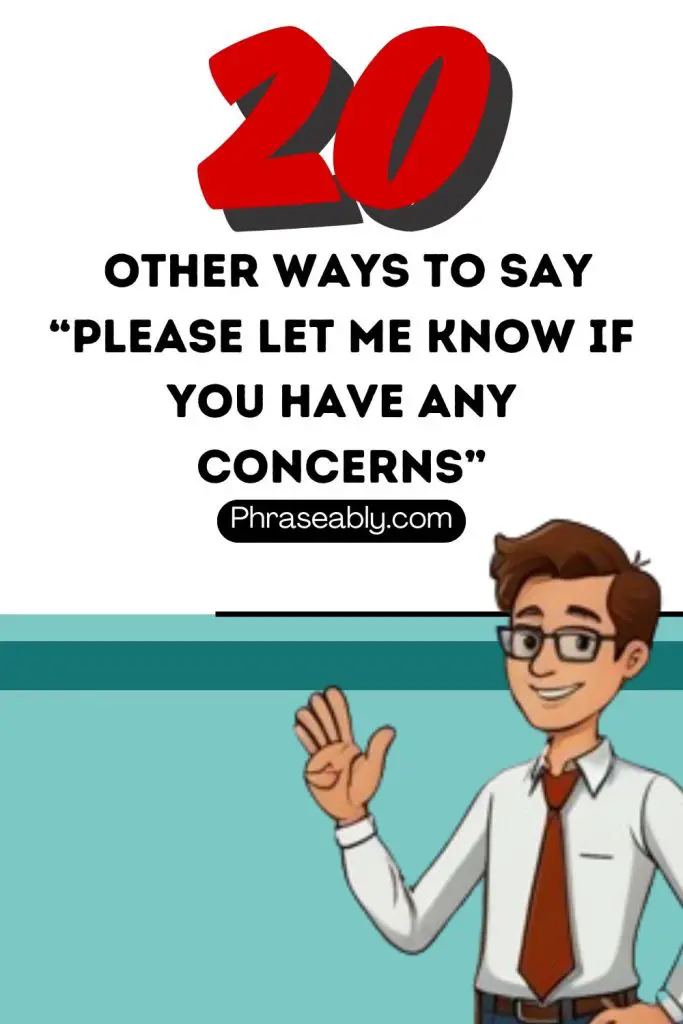 Other Ways to Say Please Let Me Know If You Have Any Concerns