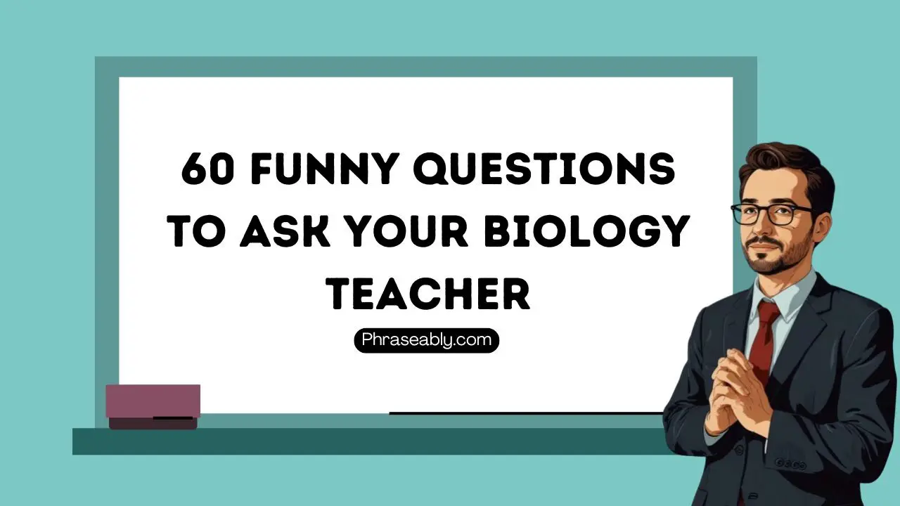 Funny Questions to Ask Your Biology Teacher