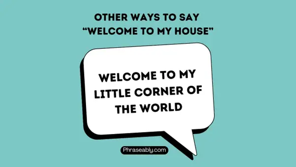 Best Alternative Ways to Say Welcome To My House