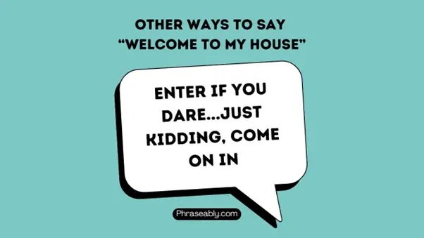 Best Alternative Ways to Say Welcome To My House