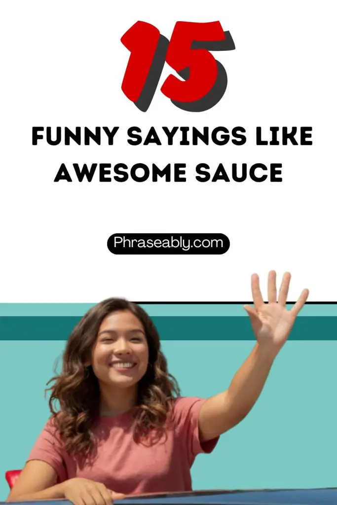 Funny Sayings Like Awesome Sauce