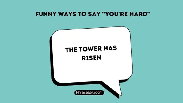 Funny Ways to Say You’re Hard