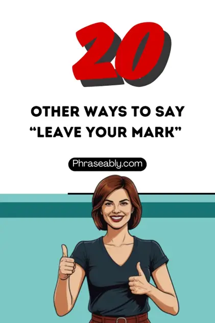 Best Alternative Phrases for Leave a Mark