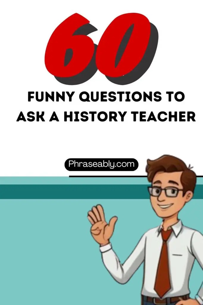 Funny Questions to Ask a History Teacher