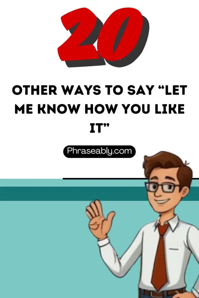 Other Ways to Say Let Me Know How You Like It