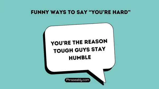 Funny Ways to Say You’re Hard