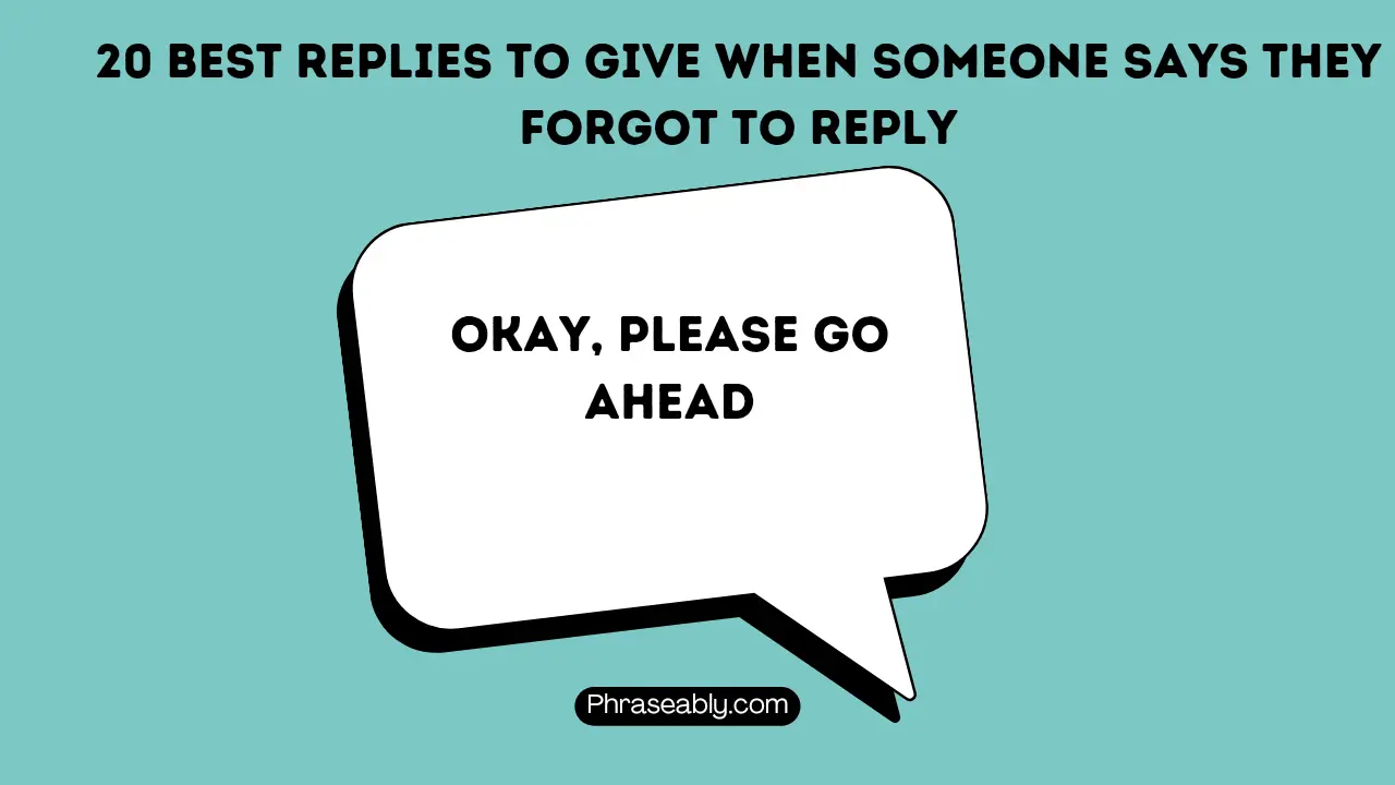 Best Replies to Give When Someone Says They Forgot to Reply