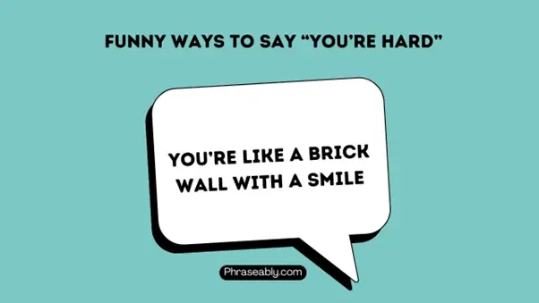 Funny Ways to Say You’re Hard