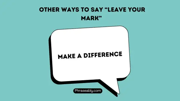 Best Alternative Phrases for Leave a Mark