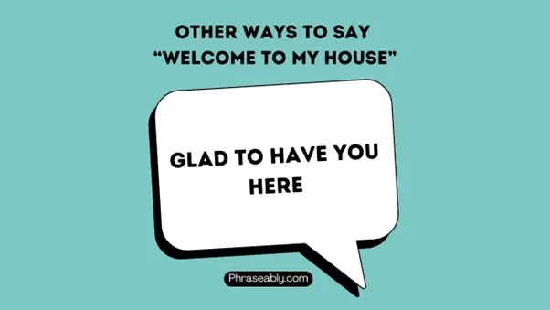 Best Alternative Ways to Say Welcome To My House