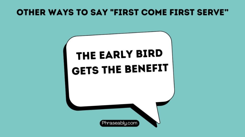 Other Ways to Say First Come First Serve