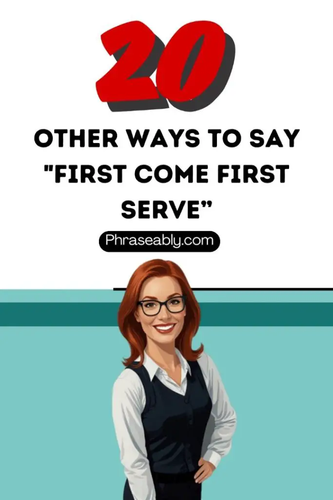 Other Ways to Say First Come First Serve