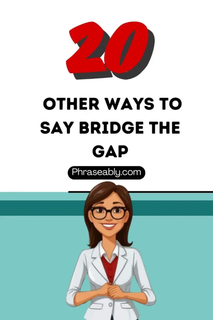 Other Ways to Say Bridge The Gap