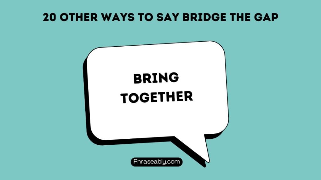 Other Ways to Say Bridge The Gap