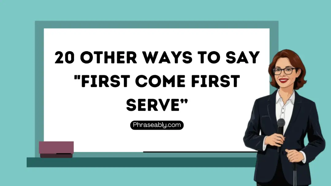 Other Ways to Say First Come First Serve