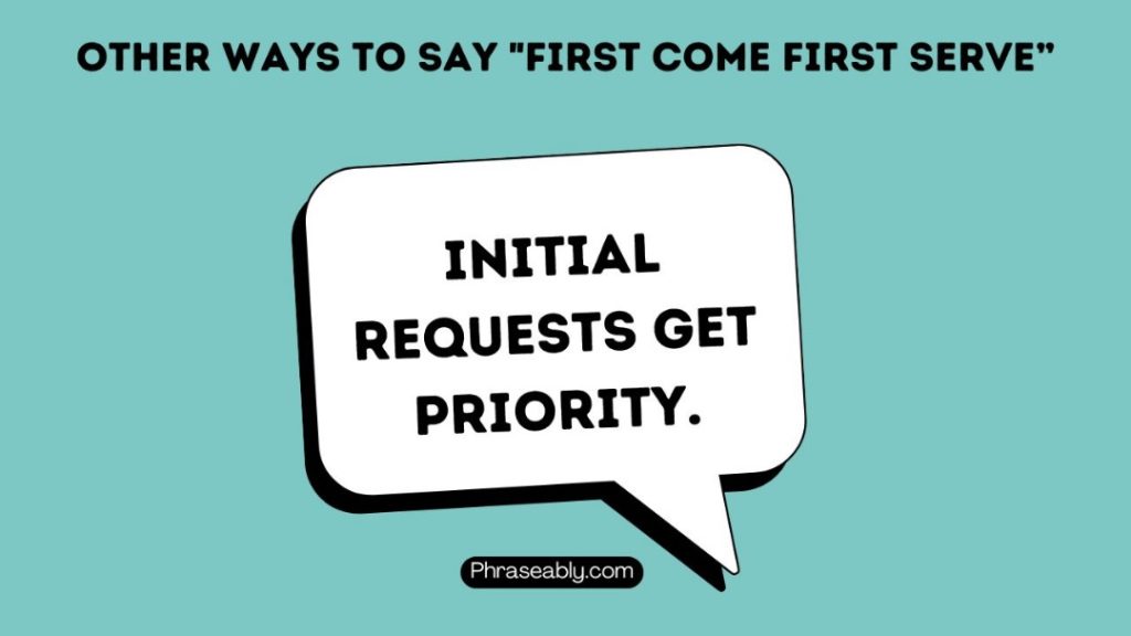 Other Ways to Say First Come First Serve