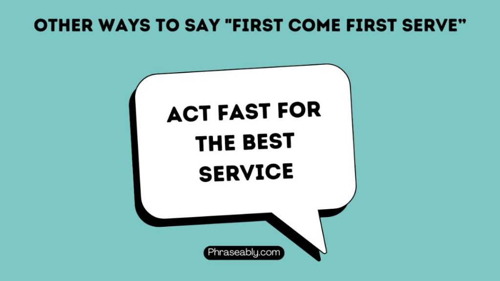 Other Ways to Say First Come First Serve