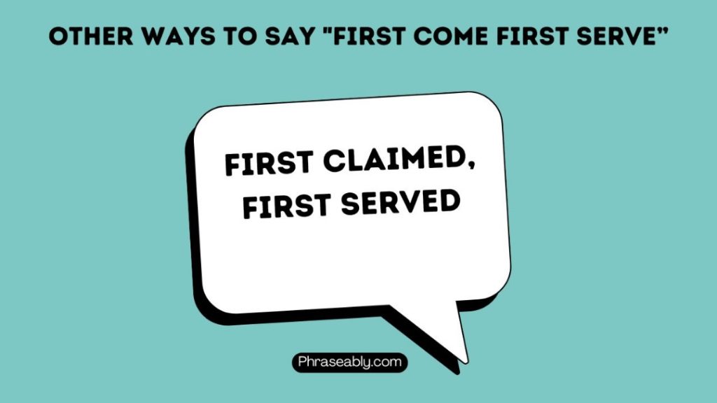 Other Ways to Say First Come First Serve