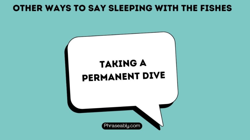 Other Ways to Say Sleeping With The Fishes