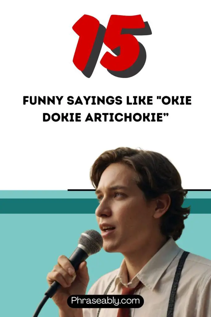 Funny Sayings Like Okie Dokie Artichokie