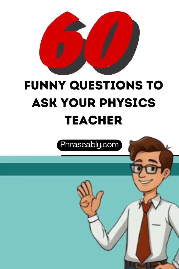 Funny Questions to Ask Your Physics Teacher