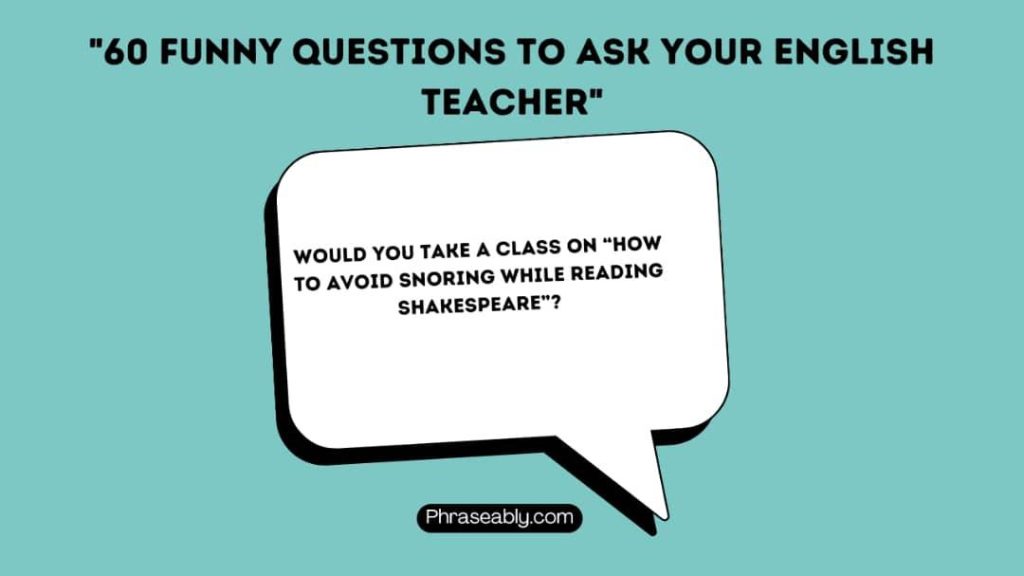  Funny Questions to Ask Your English Teacher