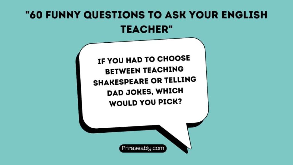  Funny Questions to Ask Your English Teacher