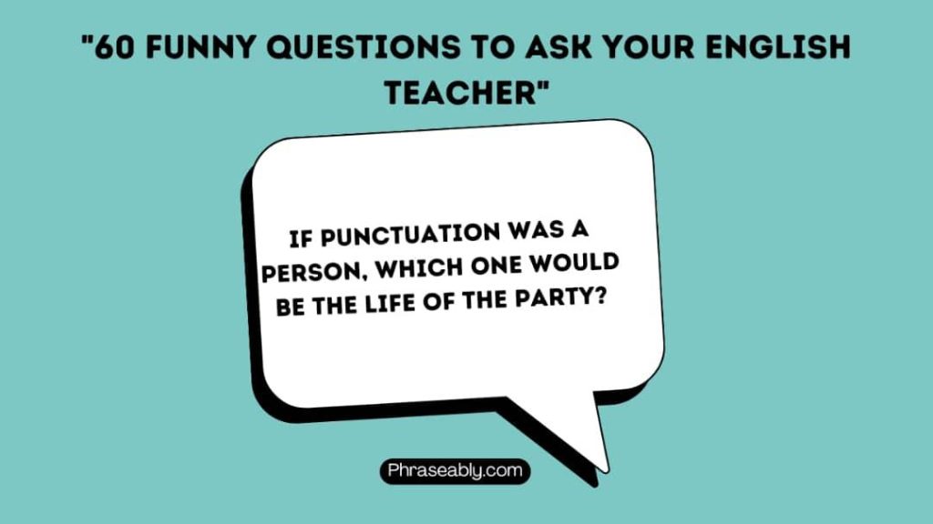  Funny Questions to Ask Your English Teacher