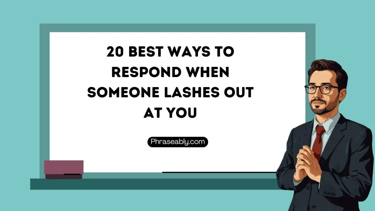 Best Ways to Respond When Someone Lashes Out at You