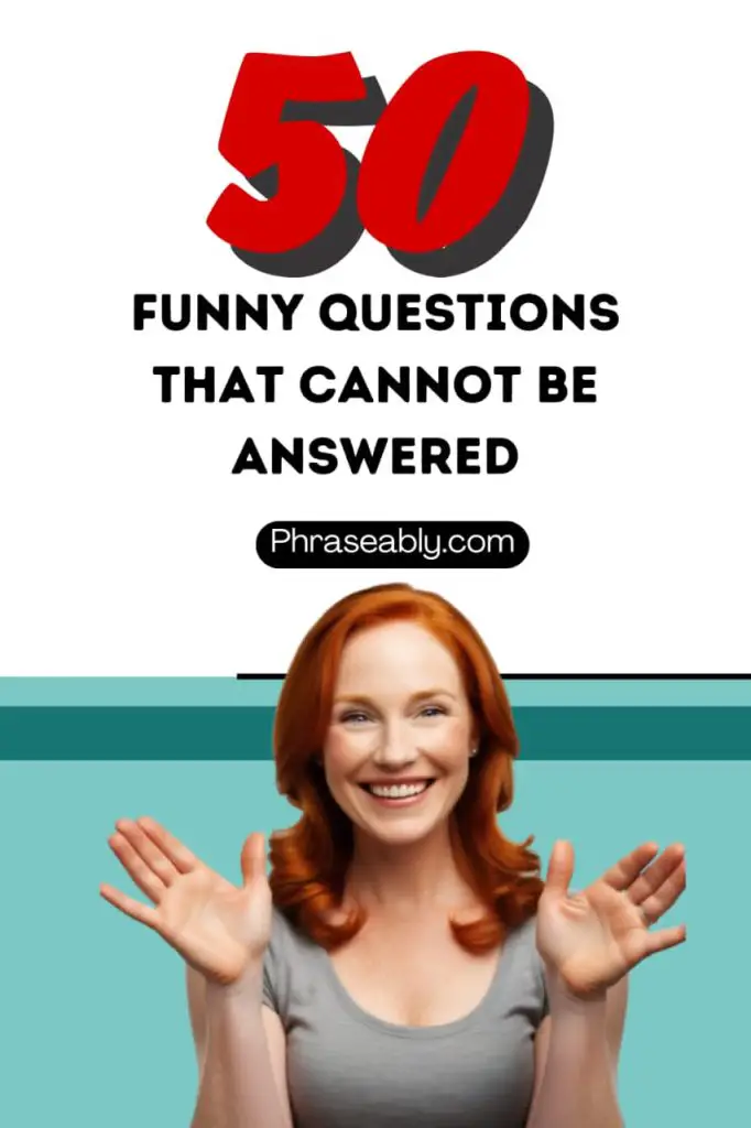 Funny Questions That Cannot Be Answered