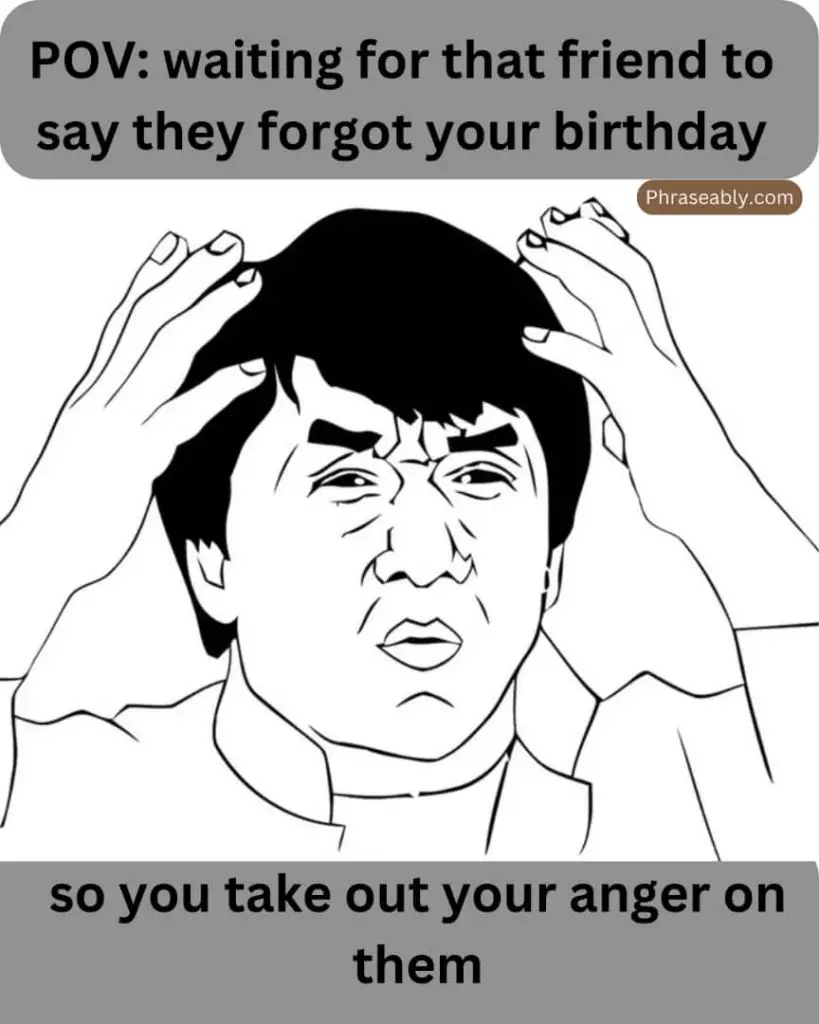 When Someone Forgets Your Birthday Meme