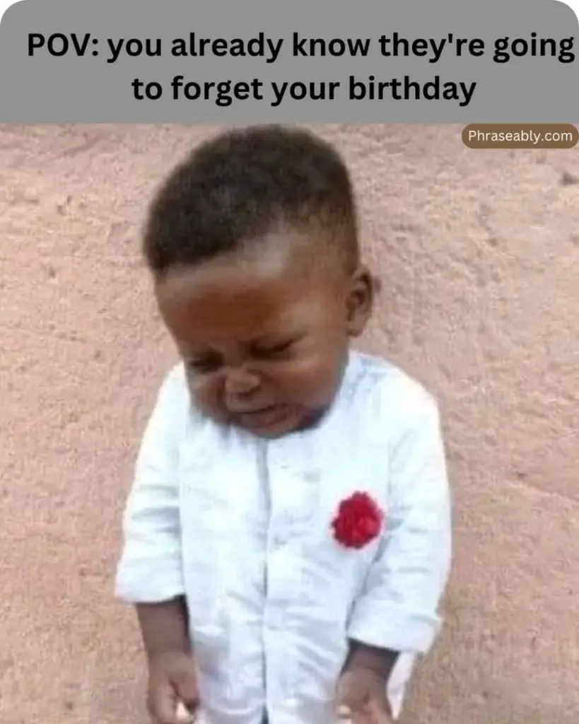 When Someone Forgets Your Birthday Meme