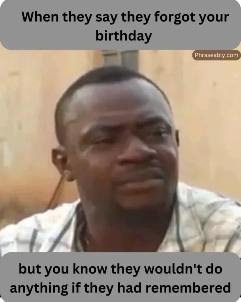 When Someone Forgets Your Birthday Meme